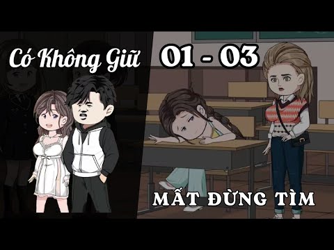 Tập 01-03 | Có Không Giữ, Mất Đừng Tìm | Cáo Ú Review