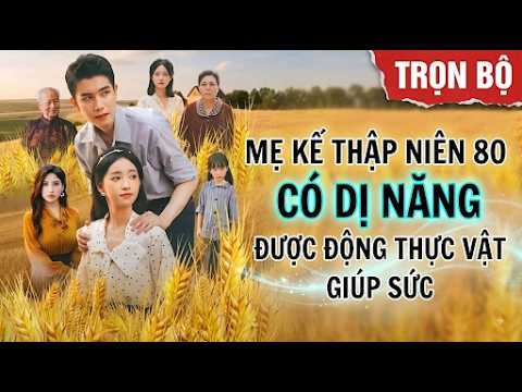 Thập niên: Xuyên không 80 có hệ thống nghe tiếng lòng nấm và rau dại