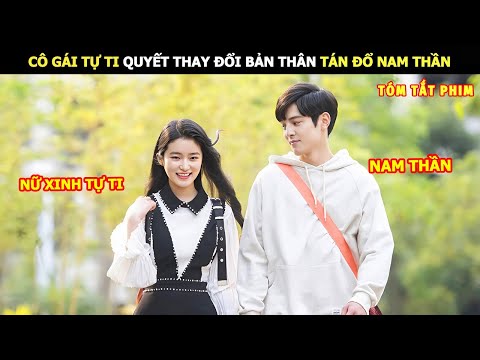 [Review Phim] Cô Gái Tự Ti Quyết Thay Đổi Bản Thân Tán Đổ Nam Thần | Review Phim Ngôn Tình