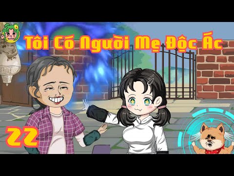 TẬP 22 - Tôi Có Người Mẹ Độc Ác | Bơ Review
