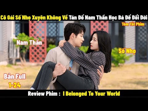 Cô Gái Số Nhọ Xuyên Không Về Tán Đổ Nam Thần Học Bá Để Đổi Đời | Full | Review Phim Hay 2024