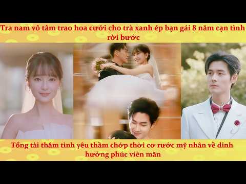 Tra Nam từ chối kết hôn mà trao hoa cưới cho trà xanh và cái kết trắng tay bệnh tật