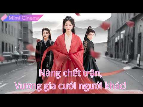 Nàng tử trận trở về, Vương gia cưới bạch nguyệt quang, thấy quan tài mới hối hận!#250419fsB2