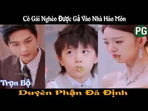 [REVIEW PHIM] Duyên Phận Đã Định Trọn Bộ | Cô Gái Nghèo Được Gả Vào Nhà Hào Môn Được Cưng Chiều