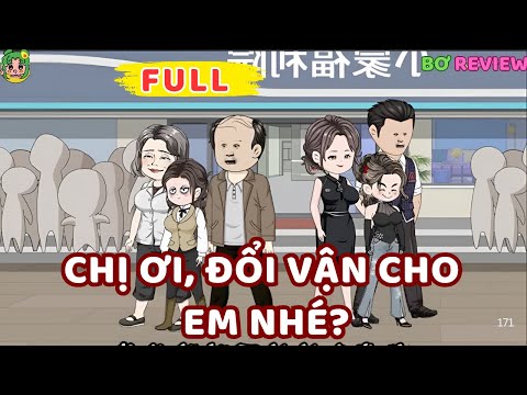 Full Bộ | Chị Ơi, Đổi Vận Cho Em Nhé? | Bơ Rì Viu Official