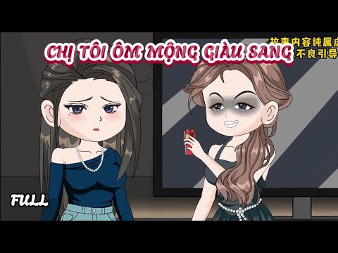 (Full) Chị Tôi Ôm Mộng Giàu Sang | Cày phim đến 2h sáng