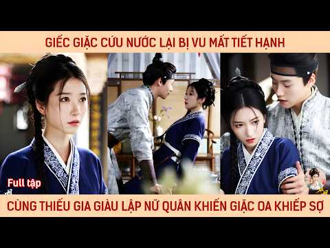 Cứu nước lại bị vu mất tiết hạnh, cô nàng cùng thiếu gia giàu có lập nữ quân khiến giặc Oa khiếp sợ
