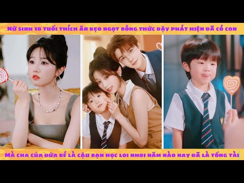 Cô gái 18 tỉnh dậy phát hiện có thêm 1 cậu con trai mà cha nó lại là tổng tài: có gì đó sai sai