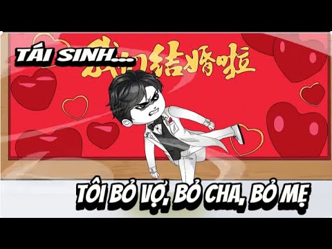 Tái Sinh... Tôi Bỏ Vợ, Bỏ Cha, Bỏ Mẹ | Lê Tính