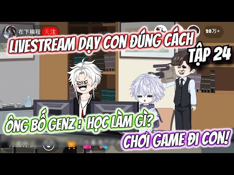 Tập 24 | Livestream Dạy Con Đúng Cách : Ông Bố GenZ Bá Đạo... | TTD Vietsub