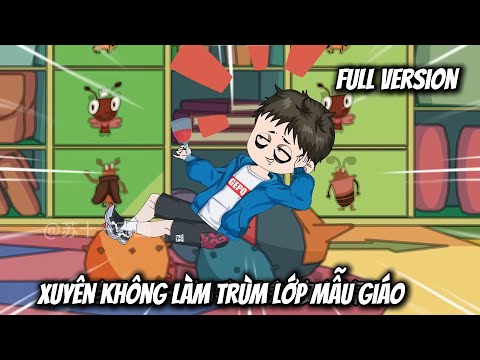 Full Version | Xuyên Không Làm Trùm Lớp Mẫu Giáo | Vietsub Tái Sinh