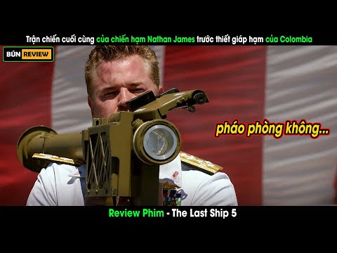 Trận chiến cuối cùng của Nathan James trước thiết giáp hạm Colombia - Review phim The Last Ship 5