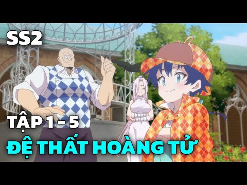 " Chuyển Sinh Thành Đệ Thất Hoàng Tử Siêu Bá " SS2 | Tập 1 - 5 | Tóm Tắt Anime