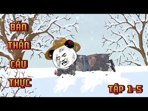 TẬP 1-5 | BÁN THÂN CẦU THỰC