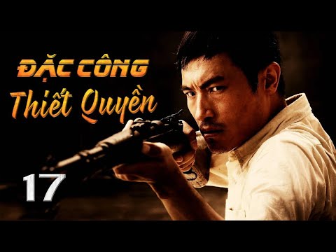 ĐẶC CÔNG THIẾT QUYỀN - Tập 17 | Phim Bộ Võ Thuật Hành Động Kháng Nhật Hấp Dẫn | SENTV VietNam