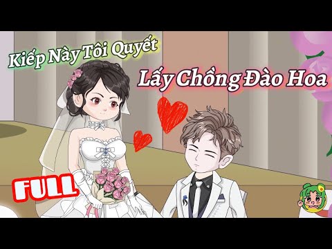 FULL - Kiếp Này Tôi Quyết Lấy Chồng Đào Hoa | Bơ Review