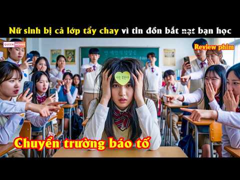Nữ sinh bị cả lớp tẩy chay vì tin đồn bắt nạt bạn học - Review phim hay