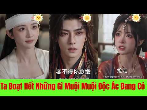 Ngày Ta Trở Về Ta Đoạt Hết Những Gì Muội Muội Độc Ác Đang Có - Full Trọn Bộ