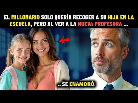 UN MILLONARIO SOLTERO FUE A RECOGER A SU HIJA DE LA ESCUELA, Y AL VER A LA MAESTRA.. QUEDÓ ENAMORADO