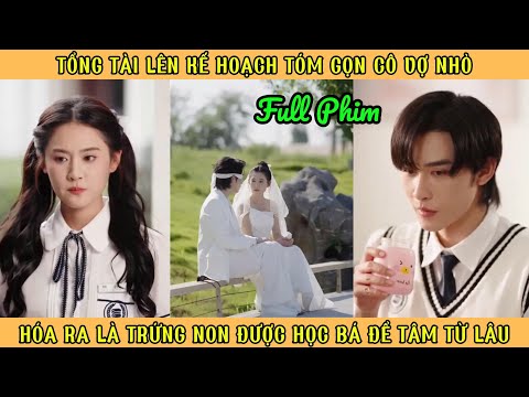 Tổng Tài Lên Kế Hoạch Tóm Gọn Cô Vk Nhỏ - Hóa ra Là Trứng Non Đc Học Bá Để Tâm Từ Lâu