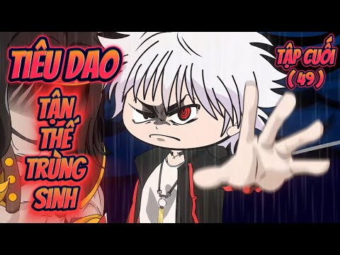 Tập Cuối | TIÊU DAO TẬN THẾ TRÙNG SINH || Great Sub