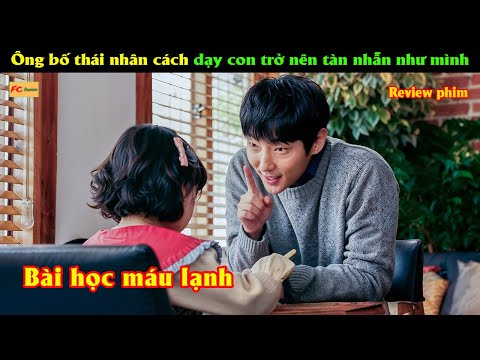 Ông bố thái nhân cách dạy con trở nên tàn nhẫn như mình - Review phim Hàn