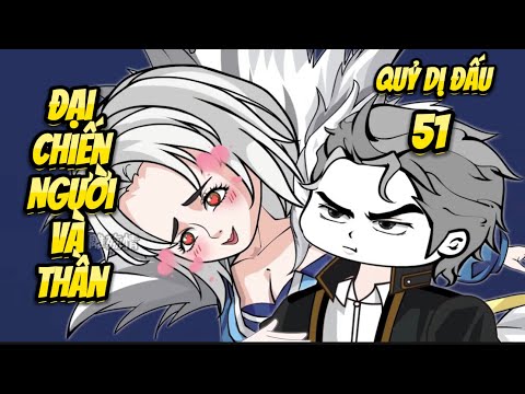 Đại Chiến Người Và Thần | Tập 51 - Quỷ Dị Đấu | Great Sub