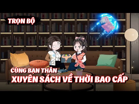 Full Bộ | Cùng Bạn Thân Xuyên Sách Về Thời Bao Cấp | Gà Review