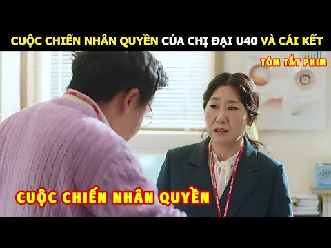 [Review Phim] Cuộc Chiến Nhân Quyền Của Chị Đại U40 Và Cái Kết | Review Phim Hàn Hot