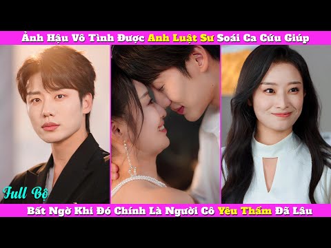 Ảnh Hậu Vô Tình Được Anh Luật Sư Soái Ca Cứu Giúp, Bất Ngờ Khi Đó Chính Là Người Cô Yêu Thầm Đã Lâu