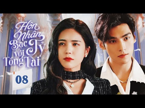 HÔN NHÂN BẠC TỶ VỚI TỔNG TÀI - Tập 08 (END) | Siêu Phẩm Ngôn Tình Cực Hay 2025 | SenTV VietNam