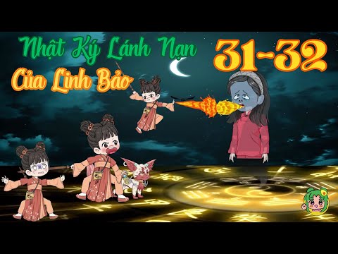 TẬP 31 - 32 - Nhật Ký Lánh Nạn Của Linh Bảo | Bơ Review