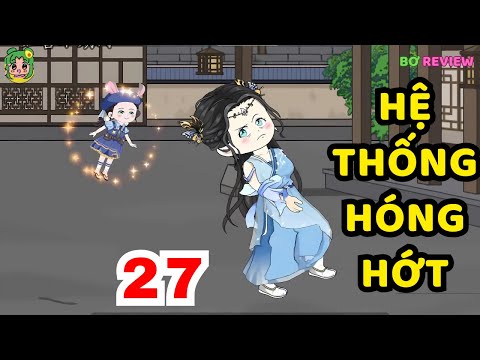 TẬP 27 | Hệ Thống Hóng Hớt | Bơ Rì Viu Official