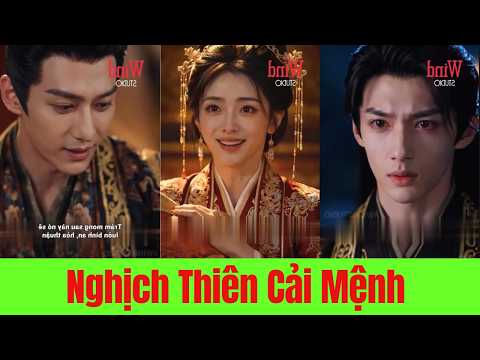 Nghịch Thiên Cải Mệnh - Full Trọn Bộ