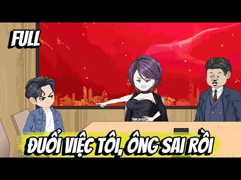 Full | Đuổi Việc Tôi, Ông Sai Rồi