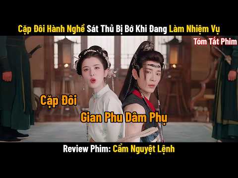 Review Phim: Đôi Gian Phu Dâm Phụ Bị Bớ Khi Đang Làm Nhiệm Vụ | Full | Cẩm Nguyệt Lệnh