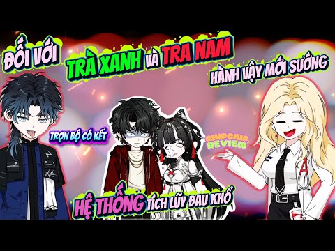 Hệ Thống Hành Nam Chính: Trà Xanh Và Tra Nam Hành Vậy Mới Sướng | Full Có Kết | ChipChip Review