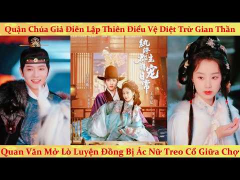 Ác nữ quận chúa trở về cầm đầu thiên điểu vệ quậy nát kinh thành