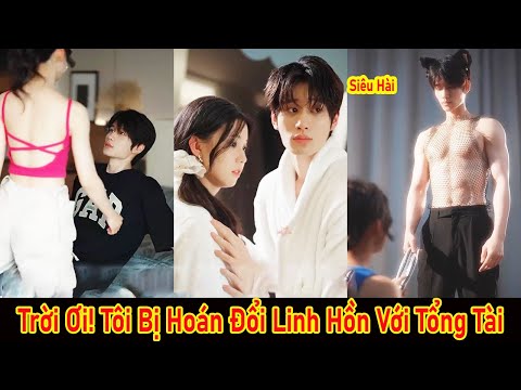 Cô Gái Bị Hoán Đổi Linh Hồn Với Tổng Tài. Không chỉ bị nhìn thấy cơ thể, nụ hôn đầu của cô còn rơi..