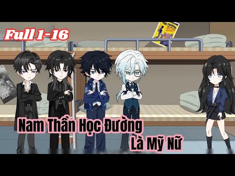 (Tập 1-16) | Mỹ Nữ Giả Trai Sinh Tồn Trong Ký Túc Xá Toàn Nam Thần | Meihaysub