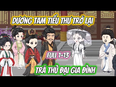 Dương Tam Tiểu Thư Trở Lại Trả Thù Đại Gia Đình Full 1-13