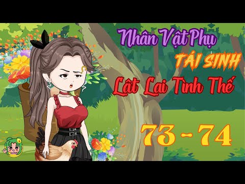 TẬP 73 - 74 - Nhân Vật Phụ Tái Sinh Lật Lại Tình Thế | Bơ Review