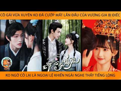 Cô Gái Xuyên Ko Cướp Mất Lần Đầu Của VươngGia Điếc K Ngờ Cô Là Ngoại Lệ Lm Ngài Nghe Thấy Tiếng Lòng