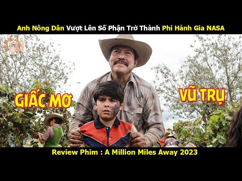 [Review Phim] Anh Nông Dân Vượt Lên Số Phận Trở Thành Phi Hành Gia NASA