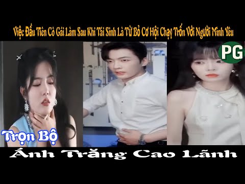 [REVIEW PHIM] Ánh Trăng Cao Lãnh Trọn Bộ | Việc Đầu Tiên Cô Gái Làm Sau Khi Tái Sinh Là Từ Bỏ Cơ Hội