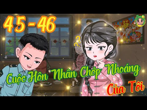 TẬP 45 - 46 - Cuộc Hôn Nhân Chớp Nhoáng Của Tôi  | Bơ Review