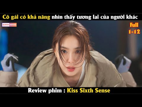 Cô gái có khả năng nhìn thấy tương lai của người khác thông qua nụ hôn - Review phim Hàn