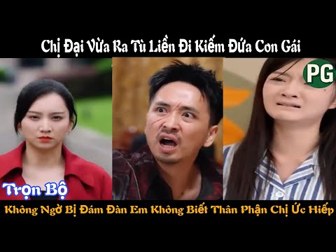 [REVIEW PHIM] Sức Mạnh Của Mẹ Trọn Bộ | Chị Đại Vừa Ra Tù Liền Đi Kiếm Đứa Con Gái Bị Đàn Em Ức Hiếp