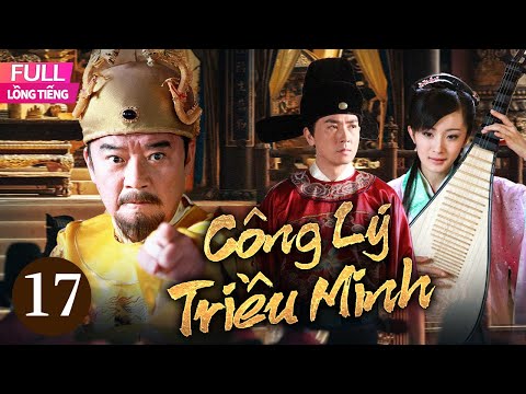 [Lồng Tiếng] Công Lý Triều Minh l Tập 17 l Phim Cổ Trang Lịch Sử Trung Quốc Hay