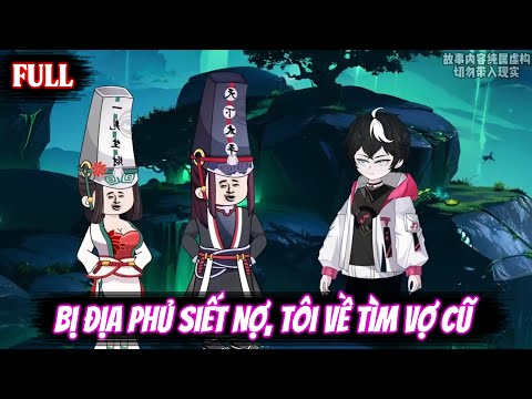 Full | Bị Địa Phủ Siết Nợ, Tôi Về Tìm Vợ Cũ